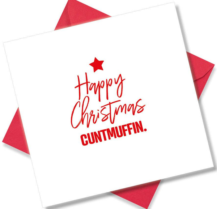 Happy Christmas Cuntmuffin