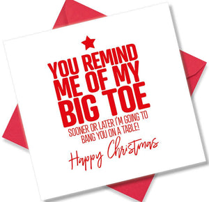 rude christmas card saying You Remind Me Of My Big Toe