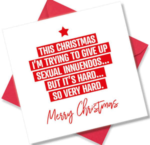 rude christmas card saying This Christmas I’m Trying To Give Up Sexual Innuendos
