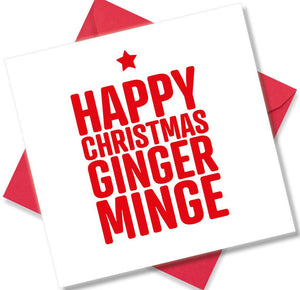 rude christmas card saying Happy Christmas Ginger Minge