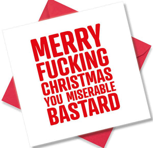 rude christmas card saying Merry Fucking Christmas you miserable bastard