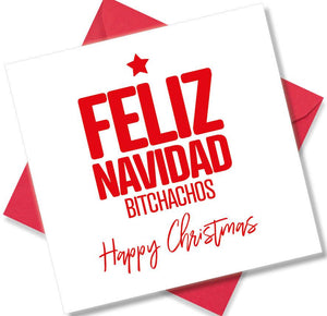 rude christmas card saying Funny Christmas Cards - Feliz Navidad Bitchachos