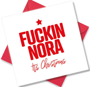 rude christmas card saying Fuckin Nora its christmas