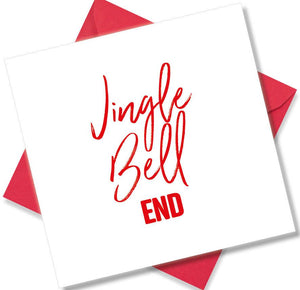 rude christmas card saying Jingle Bell end