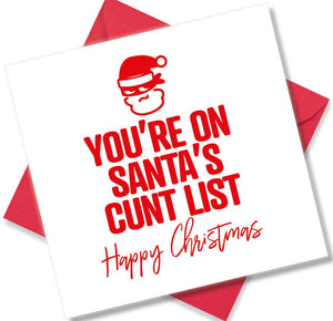 rude christmas card saying You’re on Santa’s cunt list