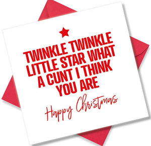 rude christmas card saying Twinkle Twinkle little star what a cunt I think you are
