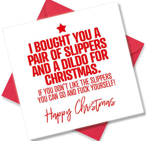 rude christmas card saying I Bought You A Pair of Slippers