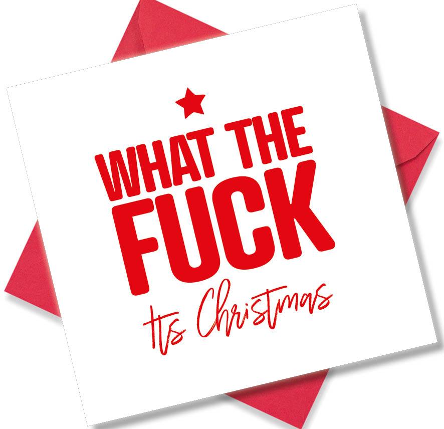 rude christmas card saying What the Fuck Its Christmas