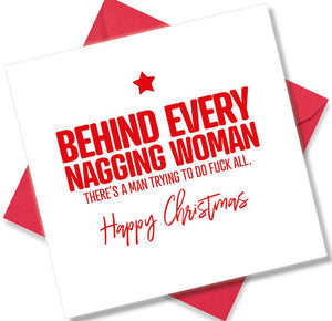 rude christmas card saying Behind Every Nagging Woman There’s A Man Trying To do Fuck All