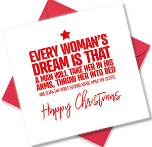 rude christmas card saying Every woman’s dream is that a man will Take Her In His Arms Throw Her into Bed And Clean The Whole Fucking House While She Sleeps