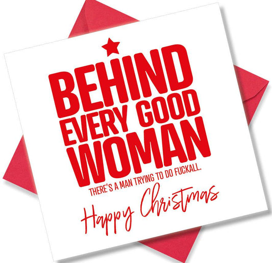 rude christmas card saying Behind Every Good Woman There’s a man trying to do Fuckall