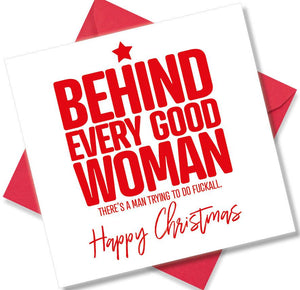 rude christmas card saying Behind Every Good Woman There’s a man trying to do Fuckall