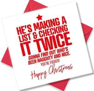 rude christmas card saying Hes Making a List & Checking It Twice Gonna Find Out Who’s Been Naughty And nice your Fucked