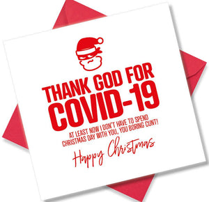 rude christmas card saying Thank God For Covid-19 at least Now I Don’t have to open Christmas day with you