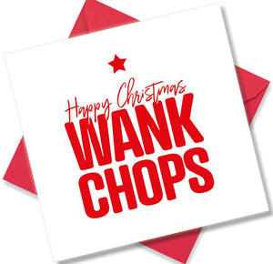 rude christmas card saying Happy Christmas Wank Chops