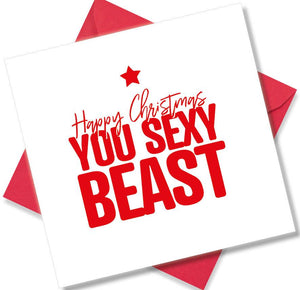 rude christmas card saying Happy Christmas You Sexy beast