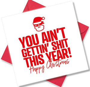 rude christmas card saying You Ain’t Gettin’ Shit This Year!