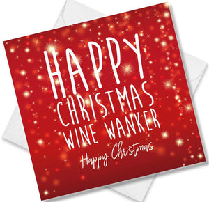 Christmas Card saying Happy Christmas Wine Wanker Happy Christmas