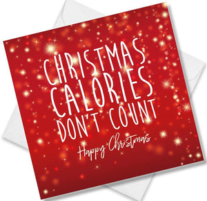 Christmas Card saying Christmas Calories Don’t Count Happy Christmas