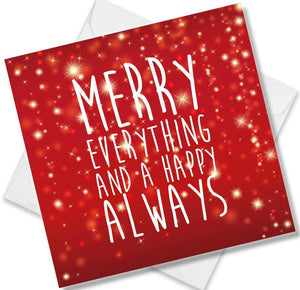 Christmas Card saying Merry Everything and a happy always