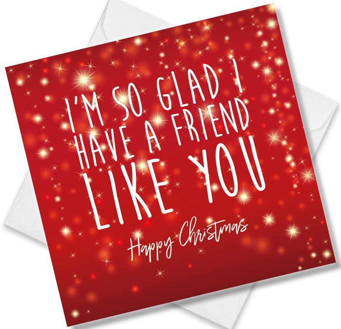 I'm So Glad I Have a Friend Like You