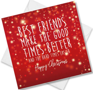 Christmas Card saying Best Friends Make The Good Times Better and the Hards times Easier