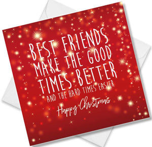 Christmas Card saying Best Friends Make The Good Times Better and the Hards times Easier