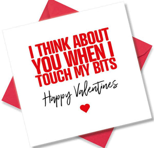 funny valentines card saying I Think About You When I Touch My Bits