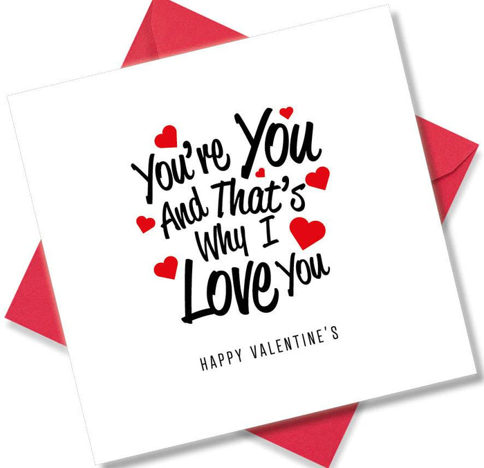 You’re you and that’s why I love you
