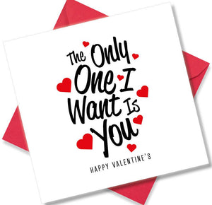 Nice Valentines Day Card Saying The only one I want is you