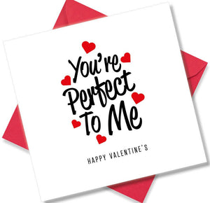 Nice Valentines Day Card Saying You're Perfect to me