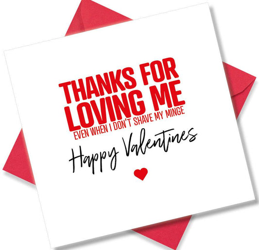 rude valentines card sayingThanks For Loving Me Even When I Don’t Shave My Minge