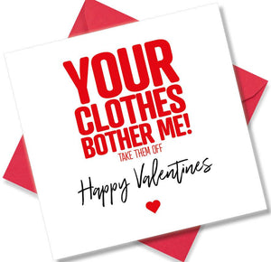 rude valentines card sayingYour Clothes Bother Me!