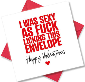 rude valentines card sayingI Was Sexy As Fuck Licking This Envelope