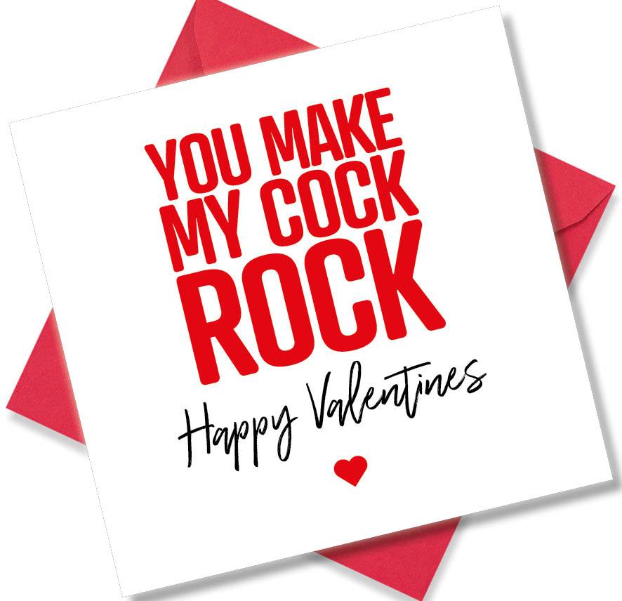 rude valentines card sayingYou Make My Cock Rock