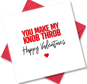 rude valentines card sayingYou Make My Knob Throb