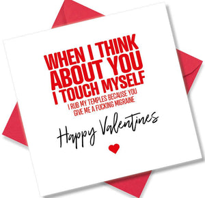 rude valentines card sayingWhen I think about you I touch myself