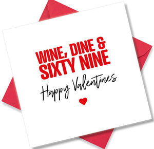 rude valentines card sayingWine, Dine & Sixty Nine