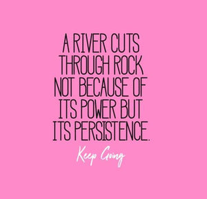 Inspirational Cards Saying A River Cuts Through Rock Not Because Of Its Power But Its Persistence