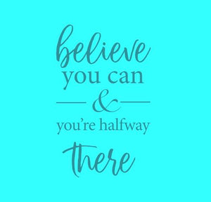 Inspirational Cards Saying Believe You Can And You’re Halfway There