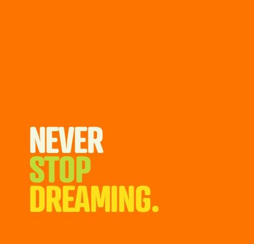 Never Stop Dreaming